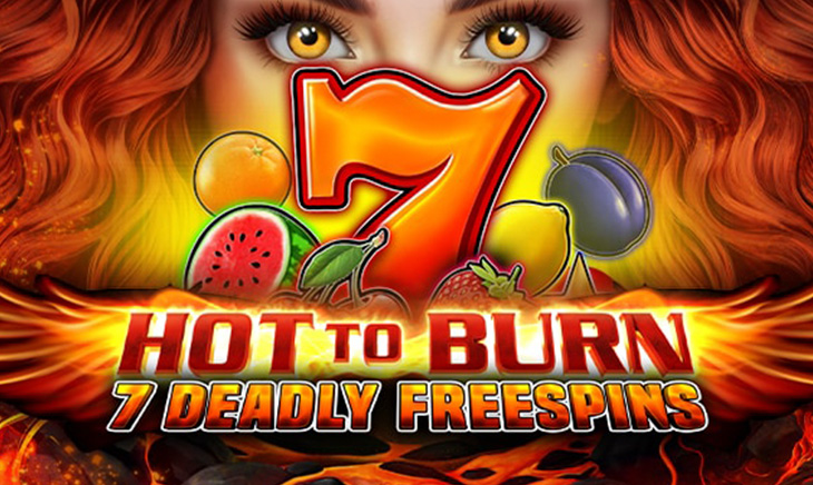 Hot to Burn – 7 Deadly Free Spins